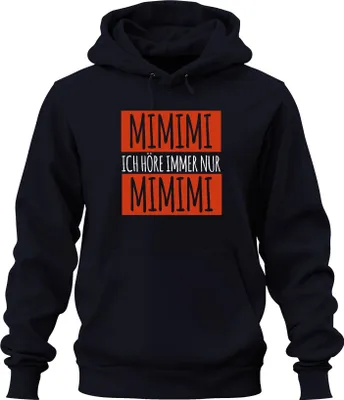 Produktbild von MIMIMI Ich höre immer nur Mimimi Humor Spruch Sarkasmus Genervt Uni Hoodie Kapuzenpullover, Navy, M