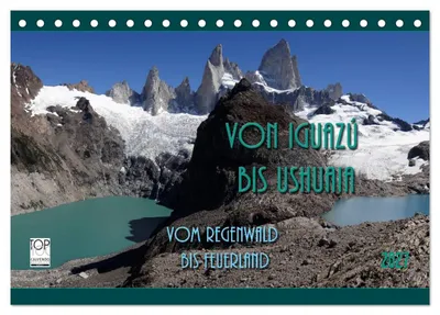 Produktbild von Von Iguazú bis Ushuaia - vom Regenwald bis Feuerland (Tischkalender 2027 DIN A5 quer), CALVENDO Monatskalender