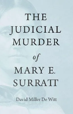Produktbild von Die Justizverurteilung von Mary E. Surratt