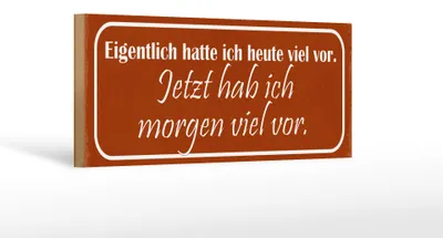 Produktbild von Holzschild Spruch 27x10cm jetzt hab ich morgen viel vor