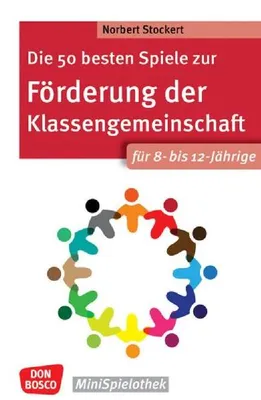 Produktbild von Die 50 besten Spiele zur Förderung der Klassengemeinschaft. Für 8- bis 12-Jährige