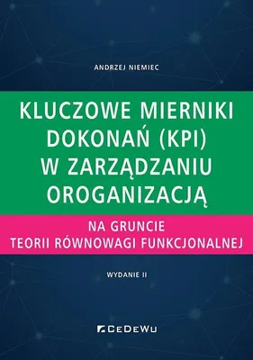 Obrázok produktu pre Kluczowe mierniki dokonan (KPI) w zarzadzaniu organizacja na gruncie teorii rownowagi funkcjonalnej