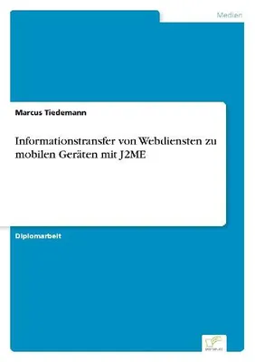 Produktbild von Informationstransfer von Webdiensten zu mobilen Geräten mit J2ME