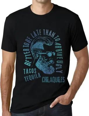 Produktbild von Herren Grafik T-Shirt Besser zu spät kommen als hässlich ankommen Tacos Tequila und Chilaquiles – Better To Be Late Than To Arrive Ugly Tacos Tequila