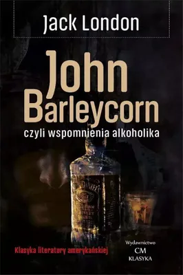 Produktbild von Klasyka literatury. John Barleycorn: wspomnienia alkoholika