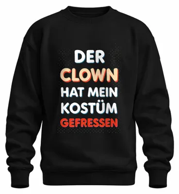 Produktbild von Clown hat mein Kostüm gefressen Karneval Fasching lustig Sweatshirt Pullover, Schwarz, S