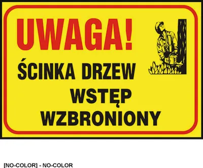 Zdjęcie produktu dla Z-TB26 - Tablice budowlane Uwaga! Ścinka drzew wstęp wzbroniony - 250x350