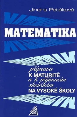 Produktbild von Matematika - Příprava k maturitě a k přijímacím zkouškám na VŠ (Petáková Jindra)
