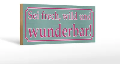 Produktbild von Holzschild Spruch 27x10cm sei frech wild und wunderbar