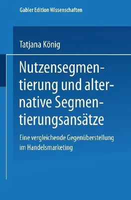 Produktbild von Nutzensegmentierung und alternative Segmentierungsansätze