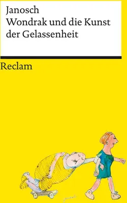 Produktbild von Wondrak und die Kunst der Gelassenheit - Philosophische Lebensweisheiten von Janoschs Kultfigur Herrn Wondrak - Reclams Universal-Bibliothek