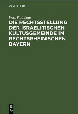 Produktbild von Die Rechtsstellung der israelitischen Kultusgemeinde im rechtsrheinischen Bayern