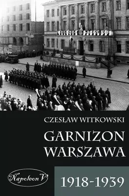 Immagine prodotto di Witkowski, C: Garnizon Warszawa 1918-1939