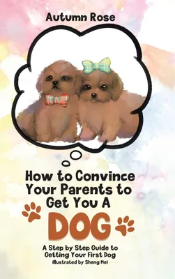 Obrázek produktu pro How to Convince Your Parents to Get You A Dog