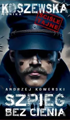 Zdjęcie produktu dla Andrzej Kowerski, szpieg bez cienia - Monika Koszewska