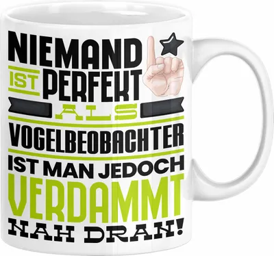Produktbild von Vogelbeobachter Geschenk Tasse Lustige Geschenkidee für Vogelbeobachter Geburtstag Kaffee-Becher Niemand Ist Perfekt Aber Als Vogelbeobachter Ist Man Nah Dran (Weiß)