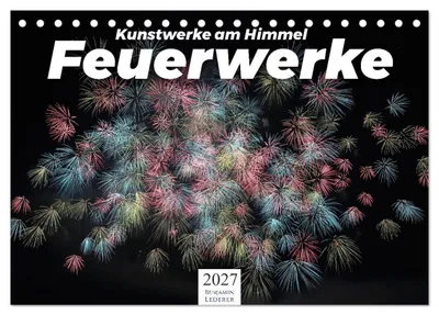 Produktbild von Feuerwerke - Kunstwerke am Himmel (Tischkalender 2027 DIN A5 quer), CALVENDO Monatskalender