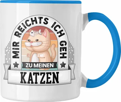Produktbild von Trendation - Katzenbesitzerin Tasse Geschenk Lustiger Spruch Mir Reichts Ich Geh Zu Meinen Katzen Becher Geschenkidee (Blau)