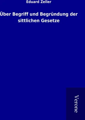 Produktbild von Über Begriff und Begründung der sittlichen Gesetze
