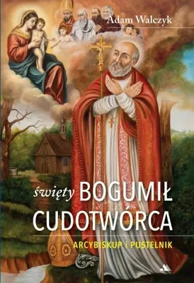Obrázok produktu pre Svätý Bogumił, zázračník. Arcibiskup a pustelník – Adam Walczyk