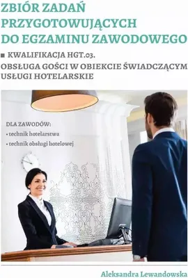 Immagine prodotto di Zbiór zadań przygotowujących do egzaminu zawodowego. Kwalifikacja HGT.03. Obsługa gości w obiekcie świadczącym usługi hotelarskie