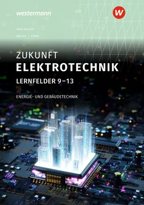 Produktbild von Zukunft Elektrotechnik. Energie- und Gebäudetechnik Lernfelder 9-13 Schulbuch