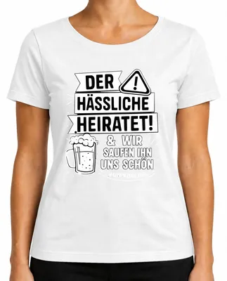 Produktbild von Der hässliche heiratet wir saufen ihn schön JGA Bier Party Lustig Damen T-Shirt, Weiß, S