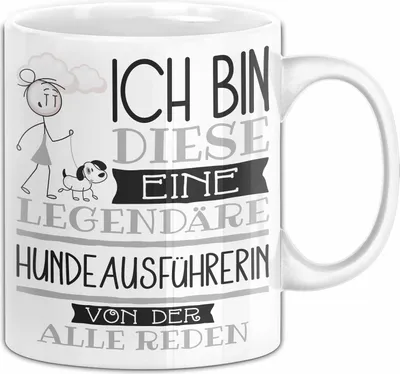 Produktbild von Hundeausführerin Tasse Geschenk Ich Bin Diese Eine Legendäre Hundeausführerin Von Der Alle Reden Geschenkidee Geburtstag Weihnachten (Weiß)