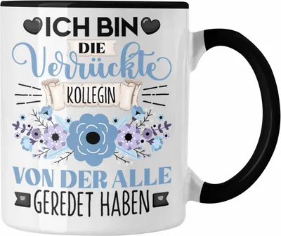Produktbild von Trendation - Kollegin Tasse Geschenk Lustiger Spruch Geschenkidee Ich Bin Die Verrückte Kollegin Von Der Alle Geredet Haben (Schwarz)