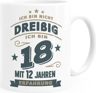 Produktbild von Kaffee-Tasse Spruch Geburtstag Geschenk Ich bin nicht 30 (40, 50, 60, 70, 80) ich bin 18 mit 12 (22, 32, 42, 52, 62) Jahren Erfahrung Moonworks® Dreißig weiß Keramik-Tasse