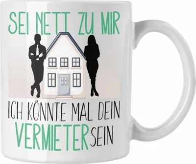 Produktbild von Trendation - Immobilienmakler Ausbildung Tasse Geschenk Vermieter Immos Immobilien Geschenkidee Spruch Sei Nett Zu Mir Ich Könnte Mal Dein Vermieter Sein (Weiß)