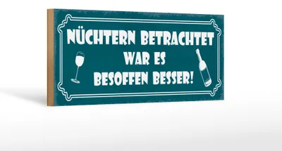 Produktbild von Holzschild Spruch 27x10cm besoffen war es besser
