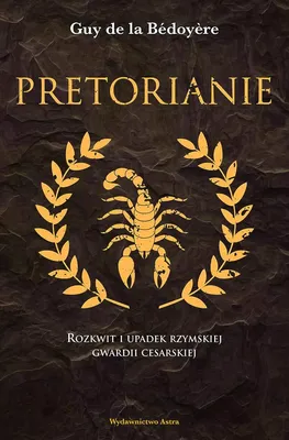 Produktbild von Pretorianie Rozkwit i upadek rzymskiej gwardii cesarskiej