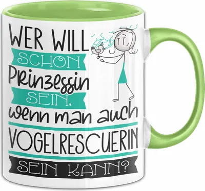 Produktbild von Vogelrescuerin Tasse Geschenk Spruch Wer Will Schon Prinzessin Sein Wenn Man Auch Vogelrescuerin Sein Kann (Grün)