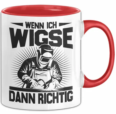 Produktbild von Schweißer Tasse Geschenk Wenn Ich Wigse Dann Richtig Spruch Becher (Rot)