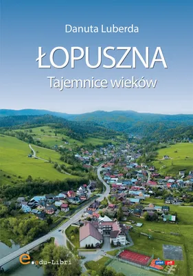 Zdjęcie produktu dla Łopuszna. Tajemnice wieków - Danuta Luberda