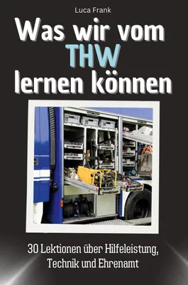 Produktbild von Was wir vom THW lernen können - Das perfekte Geschenk für Weihnachten und Geburtstag für Männer, Frauen und Teenager