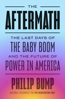 Obrázek produktu pro The Aftermath: The Last Days of the Baby Boom and the Future of Power in America