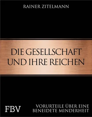 Buchcover von 'Die Gesellschaft und ihre Reichen' - Gebundene Ausgabe von Rainer Zitelmann