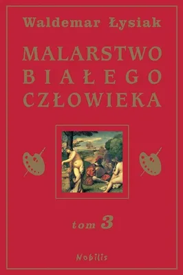 Immagine prodotto di Lysiak, W: Malarstwo bialego czlowieka Tom 3