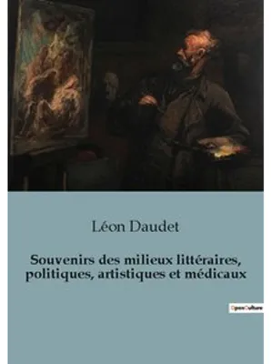 Obrázok produktu pre Souvenirs des milieux littéraires, politiques, artistiques et médicaux