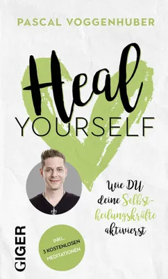 Produktbild von Heal yourself: Wie du deine Selbstheilungskräfte aktivierst & Körper und Geist in Einklang bringst. Mit praktischen Übungen, Affirmationen und 3 Onlin
