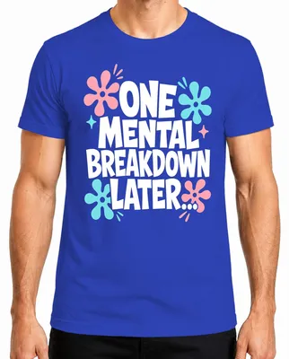 Productafbeelding van "Eén psychische inzinking later" - T-shirt met opdruk, humoristisch, voor heren, blauw, maat XXL