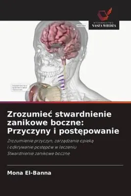 Produktbild von Zrozumie¿ stwardnienie zanikowe boczne: Przyczyny i post¿powanie