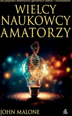 Immagine prodotto di Wielcy naukowcy-amatorzy Jak dokonywano genialnych odkryć i wynalazków