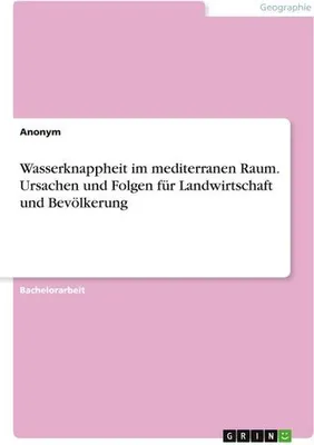 Produktbild von Wasserknappheit im mediterranen Raum. Ursachen und Folgen für Landwirtschaft und Bevölkerung