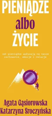 Image de Pieniądze albo życie. Wpływ pieniędzy na zachowanie, emocje i relacje