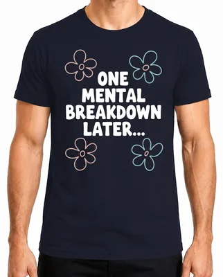 Zdjęcie produktu dla "One Mental Breakdown Later" - Zabawny motyw kwiatowy, retro, męska koszulka, zdrowie psychiczne, kolor granatowy, rozmiar XXL