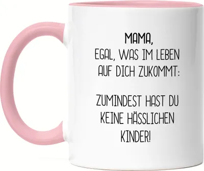 Produktbild von Tasse Rosa Mama Wenigstens Keine Hässlichen Kinder Lustig Muttertag Geschenkidee Beste Mama Mom