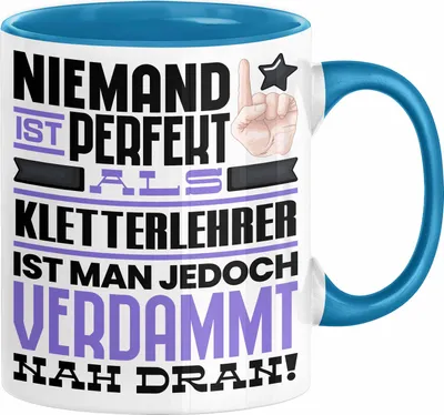 Produktbild von Kletterlehrer Geschenk Tasse Lustige Geschenkidee für Kletterlehrer Geburtstag Kaffee-Becher Niemand Ist Perfekt Aber Als Kletterlehrer Ist Man Nah Dran (Blau)